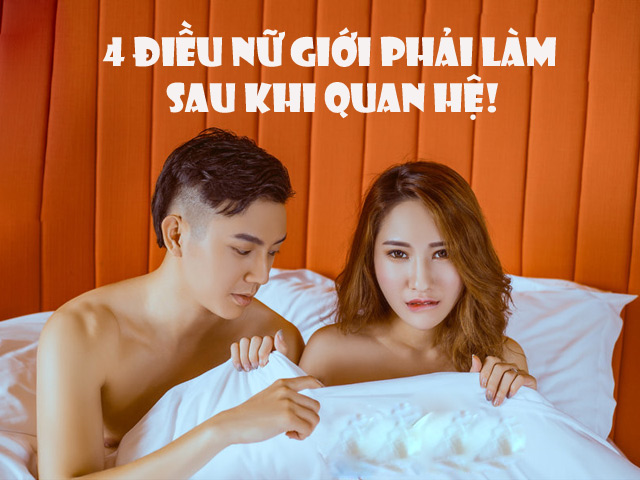 chi em nhat dinh phai lam 4 viec nay sau khi "quan he" neu khong muon gap hoa - 1