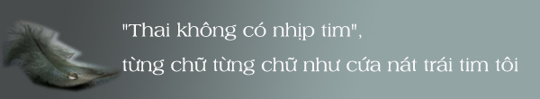 Lời tâm sự ứa nước mắt của bà mẹ mất con vì thai chết lưu - 5
