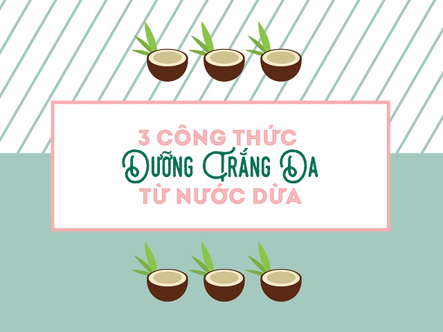 Trái dừa 10 ngàn - nguyên liệu làm đẹp da dễ kiếm không tưởng!